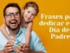 Frases do Dia dos Pais: Saudações divertidas e amorosas para o pai