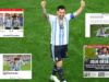 “Lenda”, “imparável” e “atuação histórica”: foi assim que a mídia mundial descreveu a atuação de Messi na vitória argentina